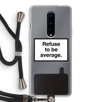 Refuse to be average: OnePlus 8 Transparant Hoesje met koord