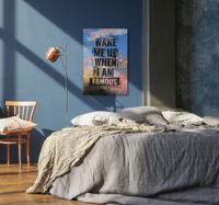 Wake me up when im famous canvas