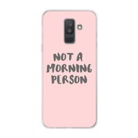 Morning person: Samsung Galaxy A6 Plus (2018) Transparant Hoesje