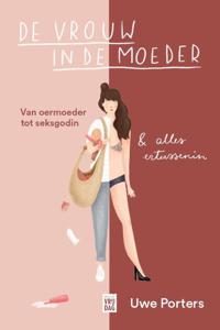 De vrouw in de moeder - Uwe Porters - ebook