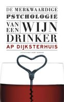 De merkwaardige psychologie van een wijndrinker - Ap Dijksterhuis - ebook