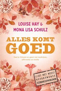 Alles komt goed - Louise Hay, Mona Lisa Schulz - ebook