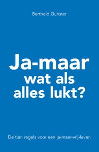 Ja-maar wat als alles lukt? - Berthold Gunster - ebook