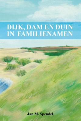 Dijk, dam en duin in familienamen (Paperback)