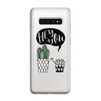Hey you cactus: Samsung Galaxy S10 4G Transparant Hoesje