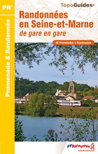 Wandelgids P773 Randonnées en Seine-et-Marne de gare en gare | FFRP