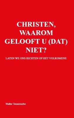 Christen, waarom gelooft u (dat) niet? (Paperback)