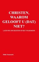 Christen, waarom gelooft u (dat) niet? (Paperback)