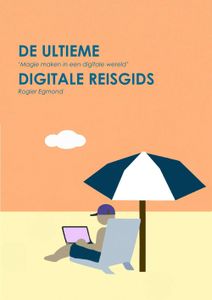 De Ultieme Digitale Reisgids - Rogier Egmond - ebook