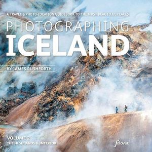 Reisfotografiegids Photographing Iceland Volume 2 - The Highlands and the Interior | Fotovue