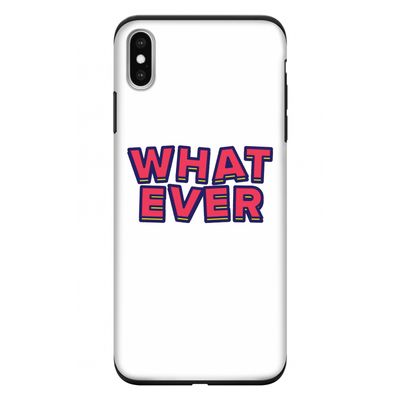 Whatever: iPhone XS Max Tough Case
