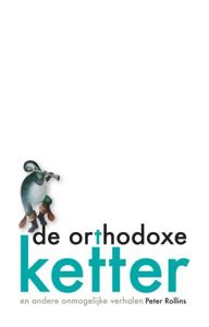 De orthodoxe ketter en andere onmogelijke verhalen (Paperback)