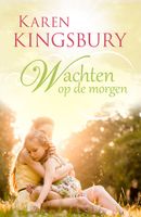 Wachten op de morgen - Karen Kingsbury - ebook