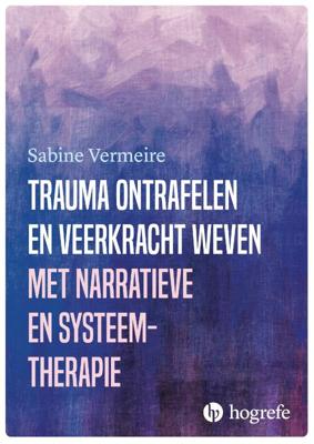 Trauma ontrafelen en veerkracht weven met narratieve- en systeemtherapie (Paperback)