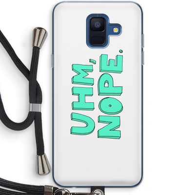 UHM, NOPE.: Samsung Galaxy A6 (2018) Transparant Hoesje met koord