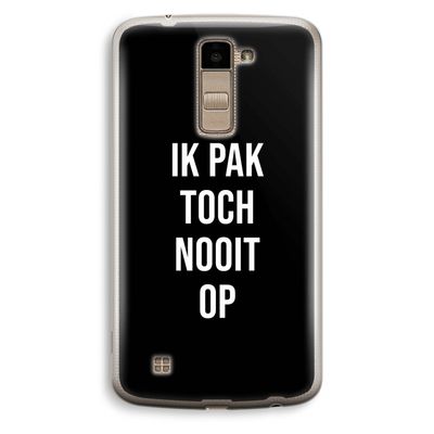 Ik pak nooit op - Zwart: LG K10 (2016) Transparant Hoesje