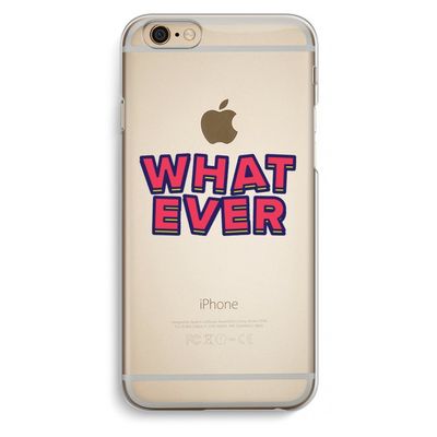 Whatever: iPhone 6 / 6S Transparant Hoesje