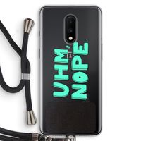 UHM, NOPE.: OnePlus 7 Transparant Hoesje met koord