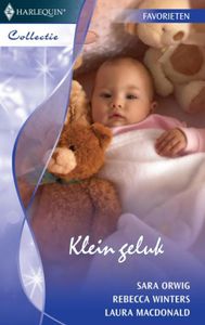 Klein geluk - Sara Orwig, Rebecca Winters, Laura MacDonald - ebook