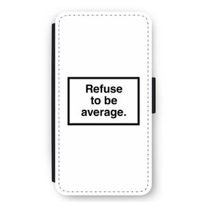 Refuse to be average: iPhone 12 mini Flip Hoesje