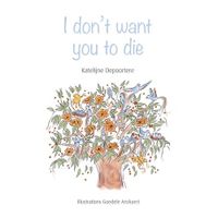 I don't want you to die - Katelijne De Poortere - ebook