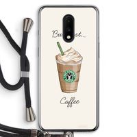 But first coffee: OnePlus 7 Transparant Hoesje met koord But first coffee: OnePlus 7 Transparant Hoesje met koord