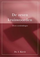 De zeven kruiswoorden - Ds. I. Kievit - ebook
