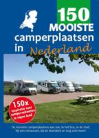 150 mooiste camperplaatsen in Nederland (Paperback)