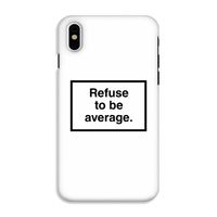 Refuse to be average: iPhone X Tough Case