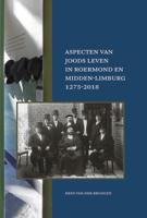Aspecten van Joods leven in Roermond en Midden-Limburg, 1275-2018 (Hardback)