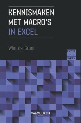 Excel aan het werk: Kennismaken met macro's (Paperback)