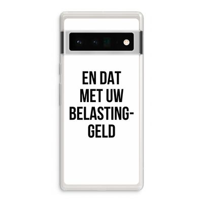 Belastinggeld: Google Pixel 6 Pro Transparant Hoesje