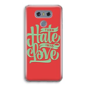 Turn hate into love: LG G6 Transparant Hoesje