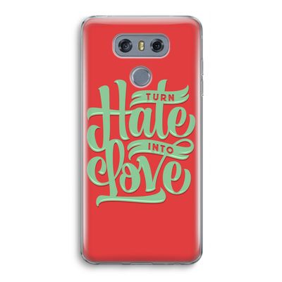 Turn hate into love: LG G6 Transparant Hoesje