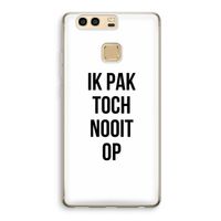 Ik pak nooit op: Huawei P9 Transparant Hoesje