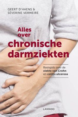 Geert  D'Haens & Séverine van Vermeire Alles over chronische darmziekten