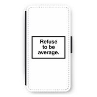 Refuse to be average: iPhone 11 Pro Max Flip Hoesje