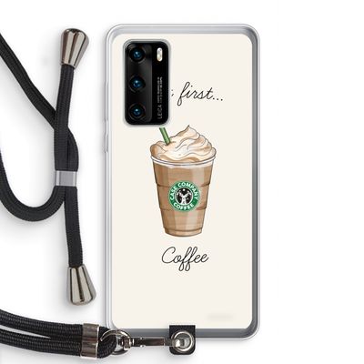 But first coffee: Huawei P40 Transparant Hoesje met koord