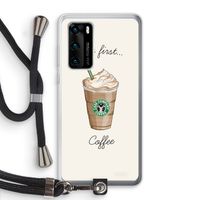 But first coffee: Huawei P40 Transparant Hoesje met koord