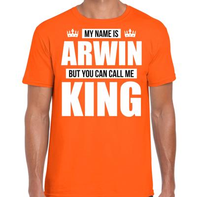 Naam cadeau t-shirt - my name is Arwin - but you can call me King - oranje - heren - koningsdag Naam cadeau t-shirt - my name is Arwin - but you can call me King - oranje - heren - koningsdag