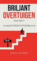 Briljant Overtuigen - Hoe dan?! (Hardback) Briljant Overtuigen - Hoe dan?! (Hardback)