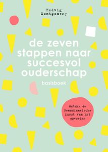 De zeven stappen naar succesvol ouderschap - Basisboek - Hedvig Montgomery - ebook