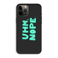 UHM, NOPE.: iPhone 12 Pro Max Biologisch afbreekbaar hoesje