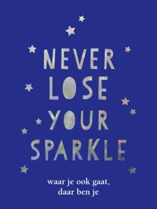 Never lose your sparkle - cadeauboek (Hardback)