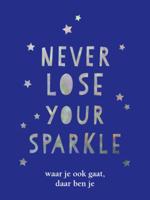 Never lose your sparkle - cadeauboek (Hardback) Never lose your sparkle - cadeauboek (Hardback)