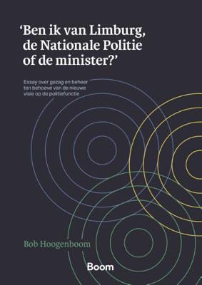 &apos;Ben ik van Limburg, de Nationale Politie of de minister?&apos; (Paperback)
