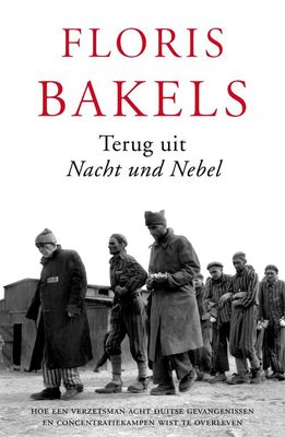 Terug uit Nacht und Nebel - Floris Bakels - ebook Terug uit Nacht und Nebel - Floris Bakels - ebook