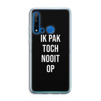 Ik pak nooit op - Zwart: Huawei P20 Lite (2019) Transparant Hoesje