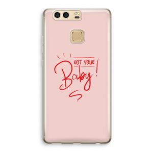 Not Your Baby: Huawei P9 Transparant Hoesje