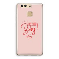 Not Your Baby: Huawei P9 Transparant Hoesje